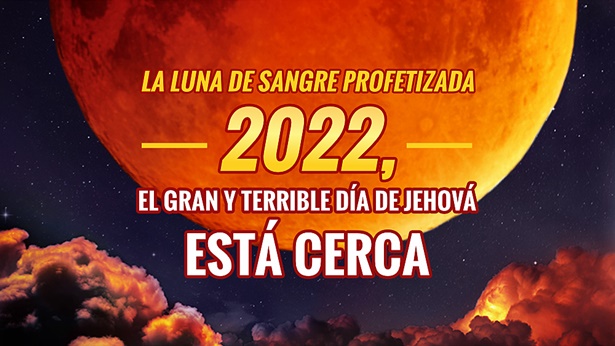 La luna de sangre profetizada 2022, el gran y terrible día de Yavé está cerca