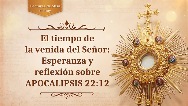 El tiempo de la venida del Señor: esperanza y reflexión sobre Apocalipsis 22:12
