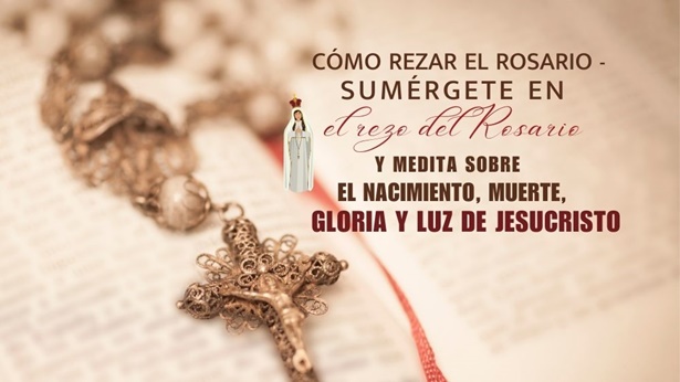 Cómo rezar el Rosario - Sumérgete en el rezo del Rosario y medita sobre el nacimiento, muerte, gloria y luz de Jesucristo